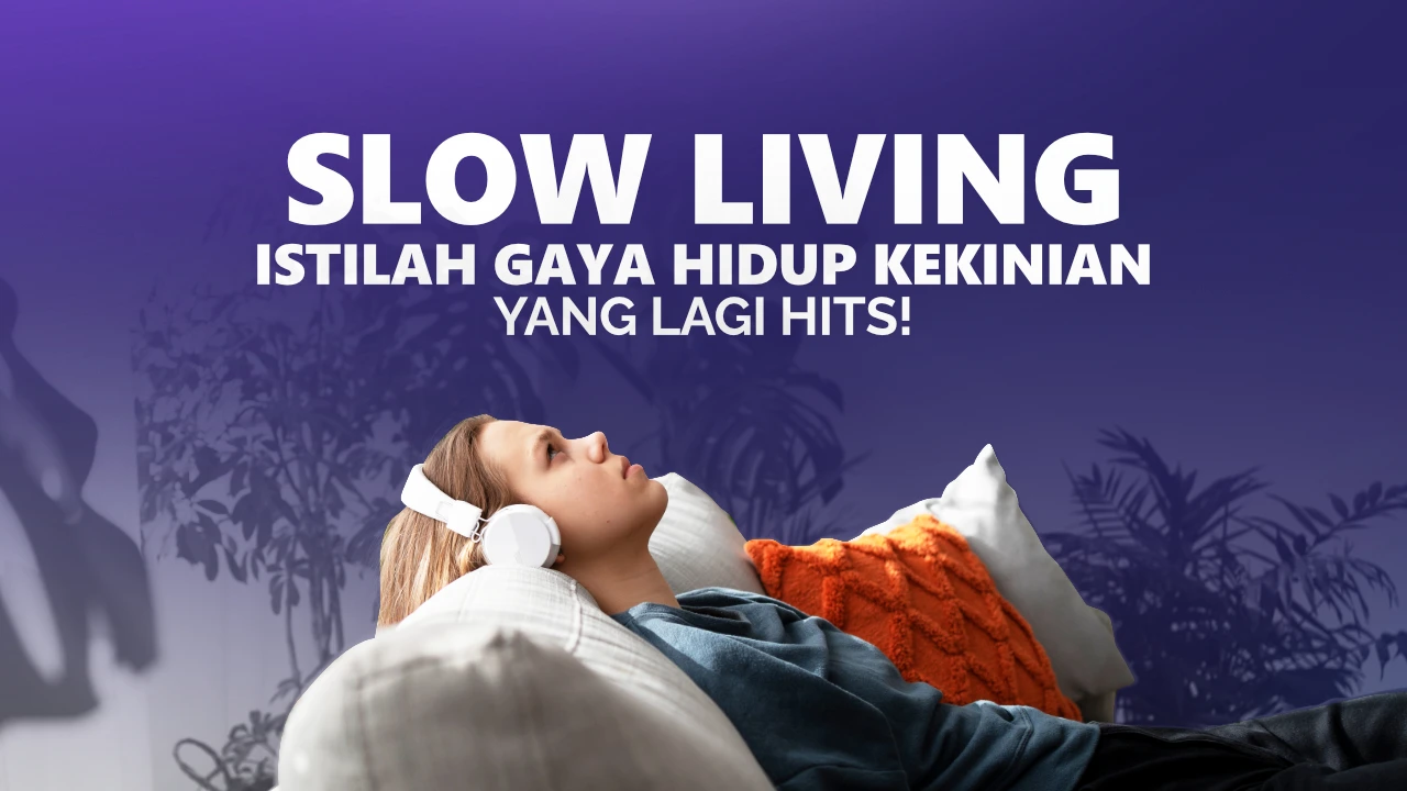 Slow Living Jadi Gaya Hidup Pilihan Milenial 2025
